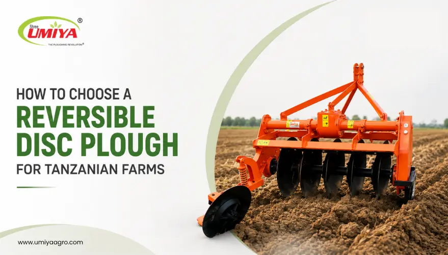 How to Choose a Reversible Disc Plough for Tanzanian Farms